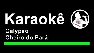 Calypso Cheiro do Pará Karaoke