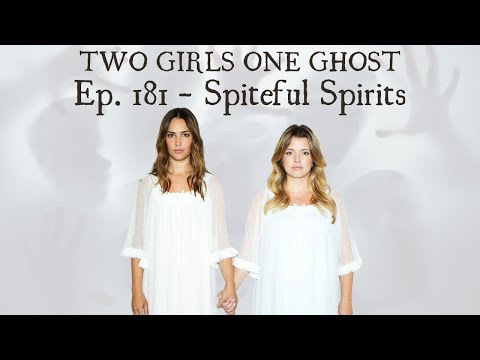 Two Girls One Ghost: Episode 181 - Spiteful Spirits