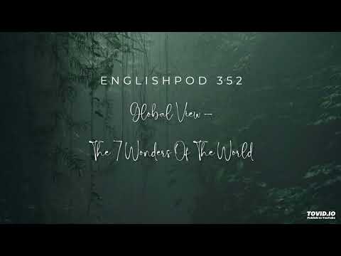 EnglishPod 352 - Global View - The 7 Wonders of The World