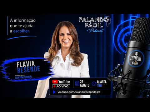 ELEIÇÕES 2026  (CANDIDATA A DEPUTADA ESTADUAL DE SÃO PAULO) FLAVIA RESENDE - FALANDO FACIL PODCAST