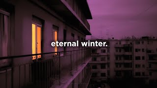 living in an eternal winter.
