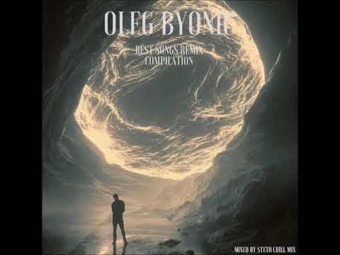 OLEG BYONIC BEST SONGS REMIX COMPILATION