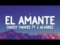 Daddy Yankee ft. J Alvarez - El Amante (Letra/Lyrics)