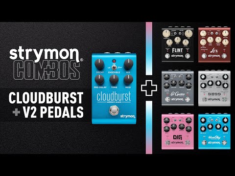 Strymon Combos: Cloudburst + V2 Pedals