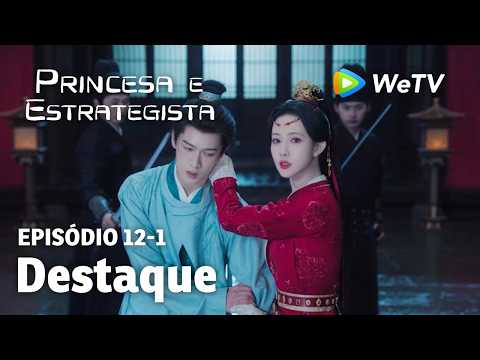 【Princesa e Estrategista】EP12-1｜Destaque | Li Yun Rui e Meng Zi Yi | WeTV