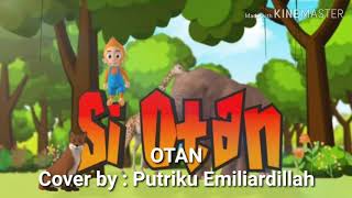 Download lagu Cover lagu SI OTAN By : Putriku Emiliardillah mp3 Download lagu Cover lagu SI OTAN By : Putriku Emiliardillah mp3