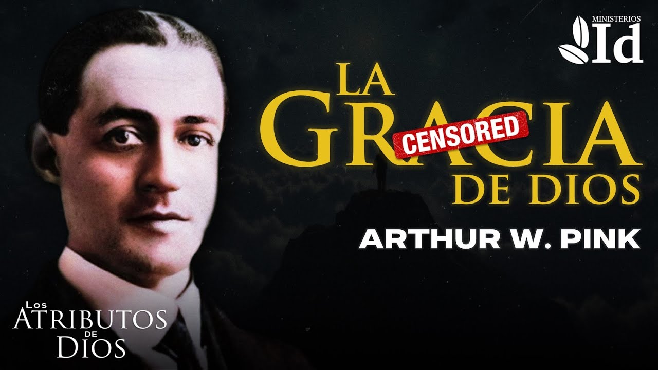 The GRACE of God: THE CENSORED ATTRIBUTE ▶ Arthur W. Pink