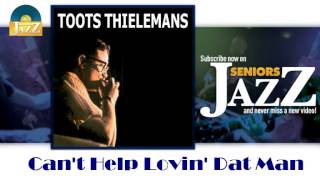 Toots Thielemans - Can't Help Lovin' Dat Man (HD) Officiel Seniors Jazz
