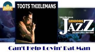 Toots Thielemans - Can't Help Lovin' Dat Man (HD) Officiel Seniors Jazz