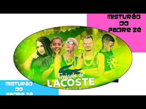 MC MENSO E MIGUEL E BK VILÃO E MC KA5 E LARYSSA REAL - TRAJADO DE LACOSTE