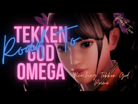 Road To Tekken God Omega Part II: Reaching Tekken God Prime