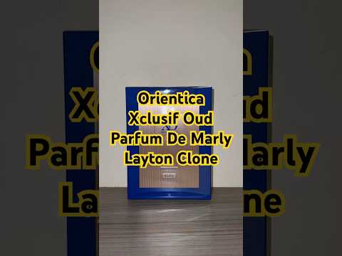 Orientica Xclusif Oud, Parfum De Marly’s Layton Clone #cheapfragrances #longlastingfragrances #pdm