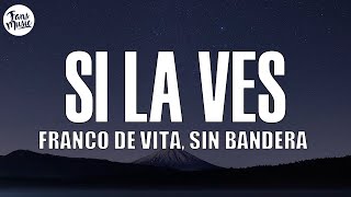 Si La Ves (Letra/Lyrics) - Franco de Vita, Sin Bandera