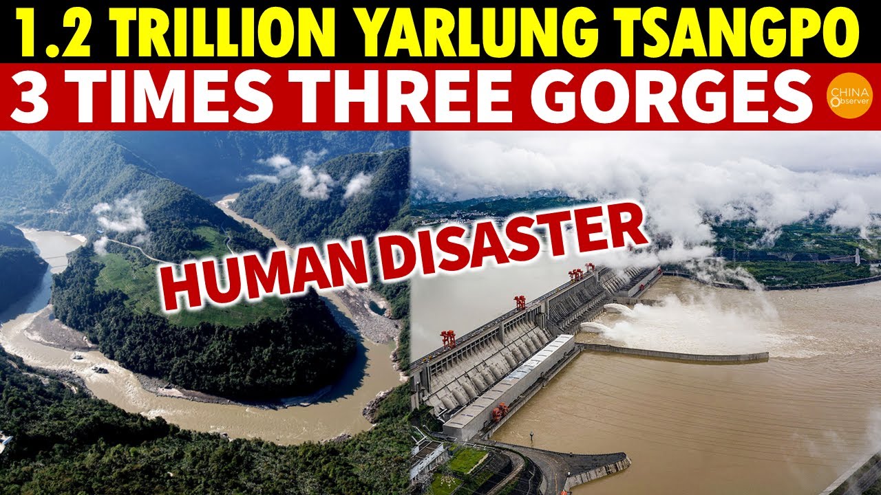 1.2 Trillion Yarlung Tsangpo Hydropower Project Begins, 3 Times the Three Gorges, a Human Disaster