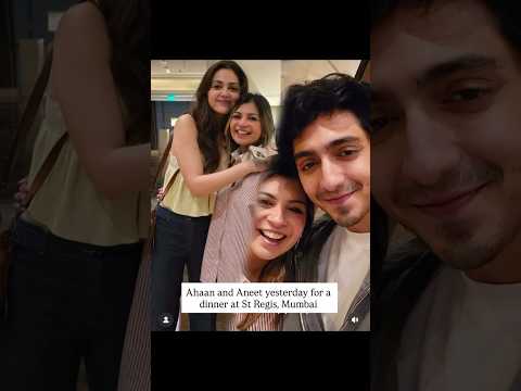 Ahaan and Aneet for a dinner at St Regis Mumbai😩🥹 #saiyaara #ahaanpanday #aneetpadda