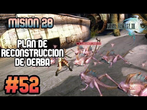 Guia Final Fantasy XIII #52 | Mision 28 - [Plan De Reconstruccion De Oerba] (100%)