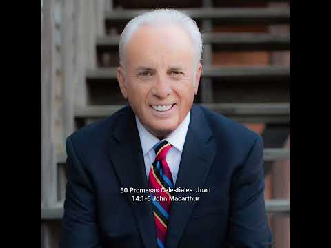 Estudio de Juan 14:1-6  John Macarthur. Promesas Celestiales