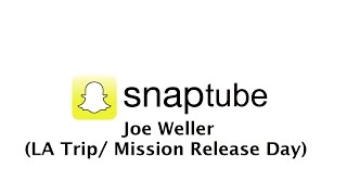 SnapTube #284 - Joe Weller (LA Trip/ Mission Release Day)