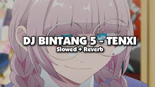 Download lagu DJ BINTANG 5 - TENXI (Slowed   Reverb) mp3