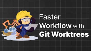 Git worktree: Getting Started + Fast Switching