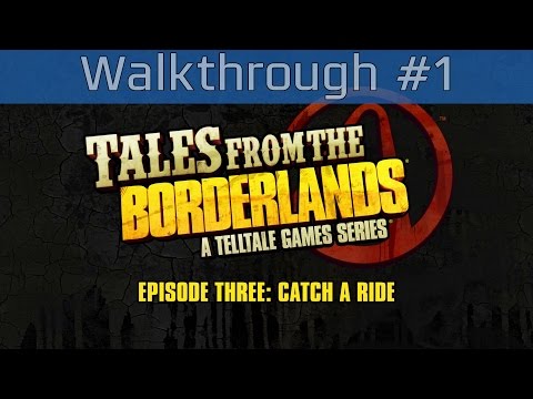 Tales from the Borderlands - Episode 3, 'Catch a Ride' Walkthrough Part #1 [HD 1080P/60FPS]