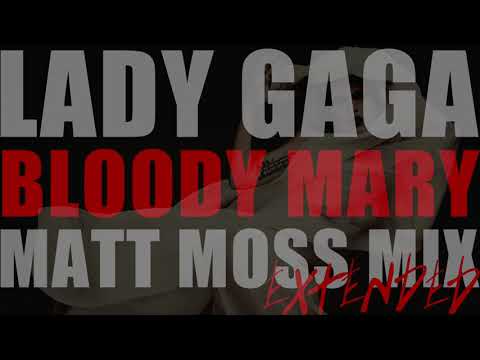 Lady Gaga - Bloody Mary (Matt Moss Extended Mix)