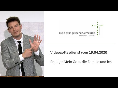 Videogottesdienst vom 19.04.2020 - Predigt: Mein Gott, die Familie und ich