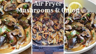 Air Fryer Mushrooms and Onions
