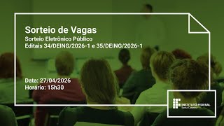 Sorteio Eletrônico Público | Editais 34/DEING/2026-1 e 35/DEING/2026-1