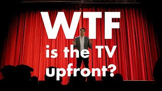 WTF is the TV upfront?