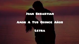 Joan Sebastian • Amor A Tus Quince años • Letra