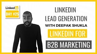 How To Use LinkedIn For B2B Marketing - Deepak Shukla LinkedIn Training