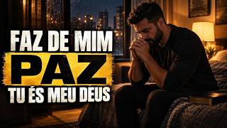 Oração Poderosa: Faz de Mim Paz e Tu és meu Deus
