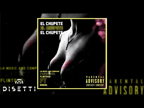 El Chupete - Flintoso Ft. Knikol 🍑💋 (Audio)