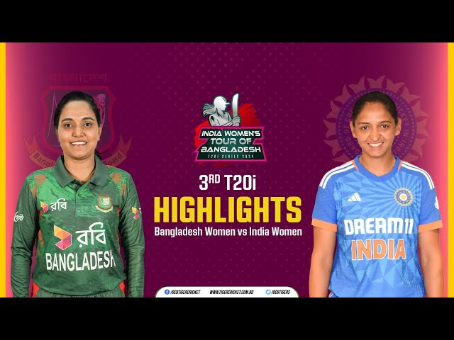 Highlights | 3rd T20i | Bangladesh Women vs India Women