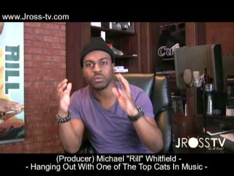 James Ross @ (Producer) Michael "Rill" Whitfield - "What Makes A Great Producer" - www.Jross-tv.com