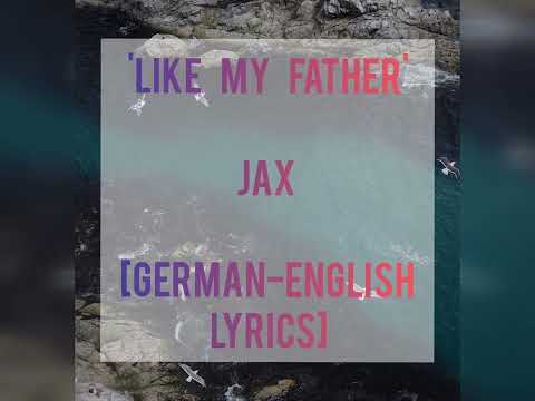 'Like My Father'  Jax  [English-German Lyrics]