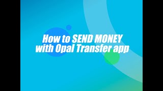 How to Send Money with Opal Transfer APP