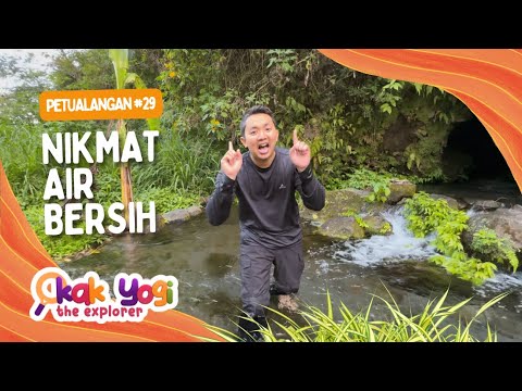 Kak Yogi The Explorer #29: Nikmat Air Bersih