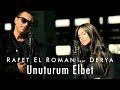 Rafet El Roman feat. Derya - Unuturum Elbet Rafet El Roman feat. Derya - Unuturum Elbet