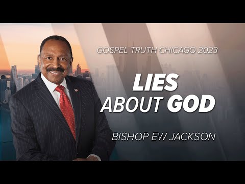 Lies About God - E.W. Jackson @ Chicago GTC 2023 - Session 6