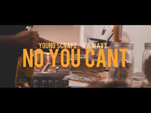 Young Scrapz x JFK Waxx - No You Cant (Dir. By Kapomob Films)