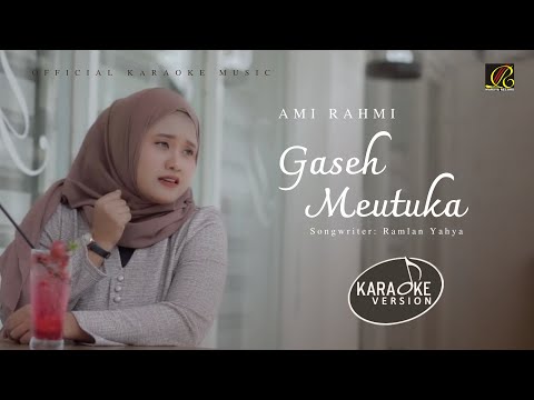 Ami Rahmi - Gaseh Meutuka (Official Video Karaoke)