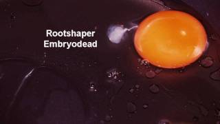 Rootshaper - Embryodead (darkpsy)