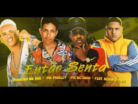 DJERIVALDO157 MANEIRO NA VOZ, MC MARLEY, MC NETINHO Feat. KEVINO CHRIS - ENTÃO SENTA