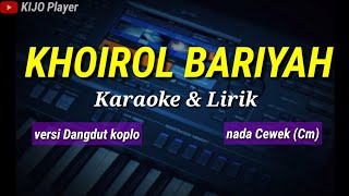 Download lagu KHOIROL BARIYAH - Karaoke & Lirik - versi dangdut koplo - nada cewek(Cm) mp3