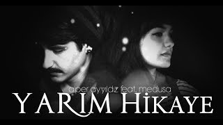 Medusa &amp; Alper Ayyıldız  - Yarım Hikaye