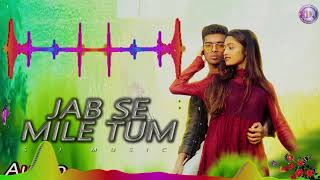 Download lagu Jab Se Mile Ho Tum Original Song  Love Song mp3