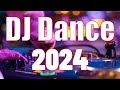 DJ DANCE 2024 🔥 Mashups & EDM Remixes Of Popular Songs 🔥 DJ Remix & Club Music Mix