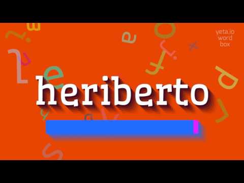 HERIBERTO - HOW TO PRONOUNCE HERIBERTO? A GUIDE TO PRONOUNCING HERIBERTO WITH EASE